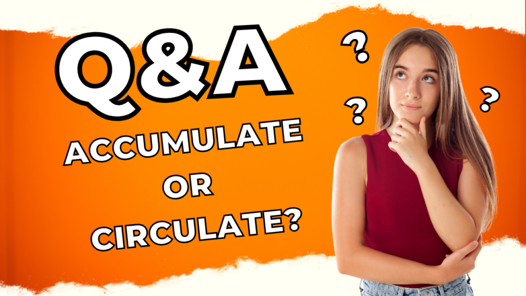 Accumulate or Circulate