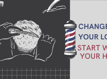 CHANGE YOUR LOOK START WITH YOUR HAIR