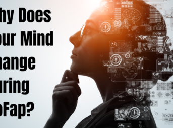 Why Does Your Mind Change During NoFap?