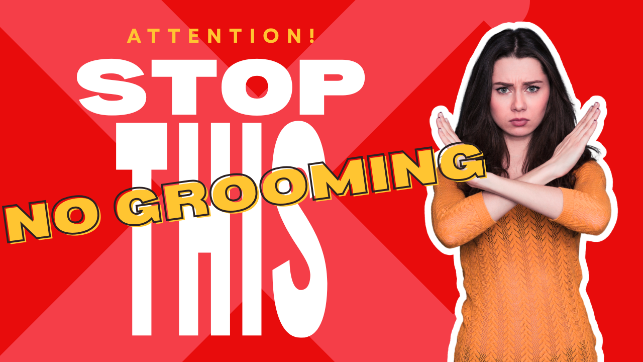 NO GROOMING