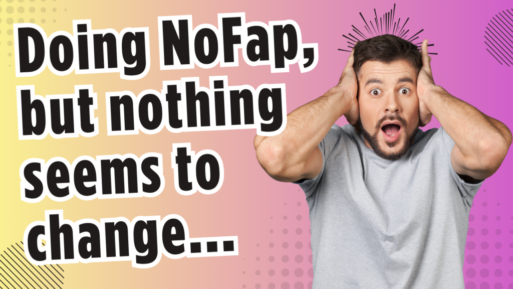 NoFap Nothing Changed Today