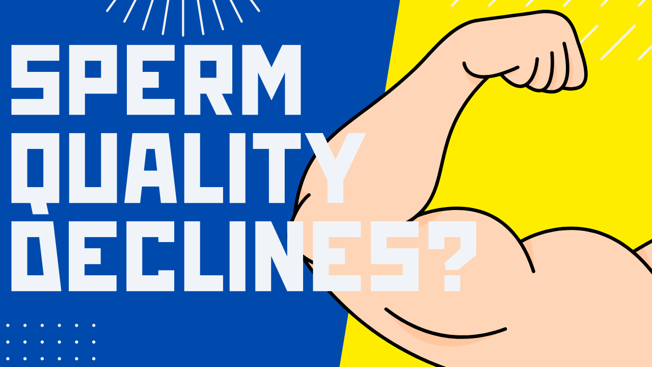 SPERM QUALITY DECLINES