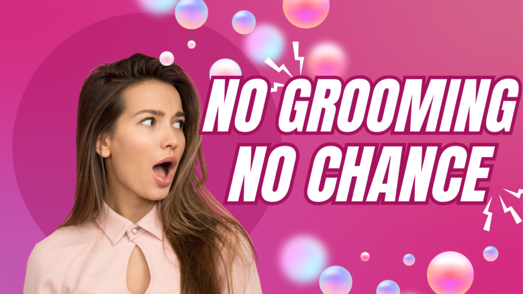 NO GROOMING, NO CHANCE