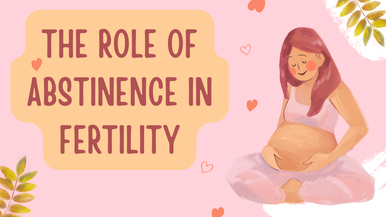 The Role of Abstinence in Fertility