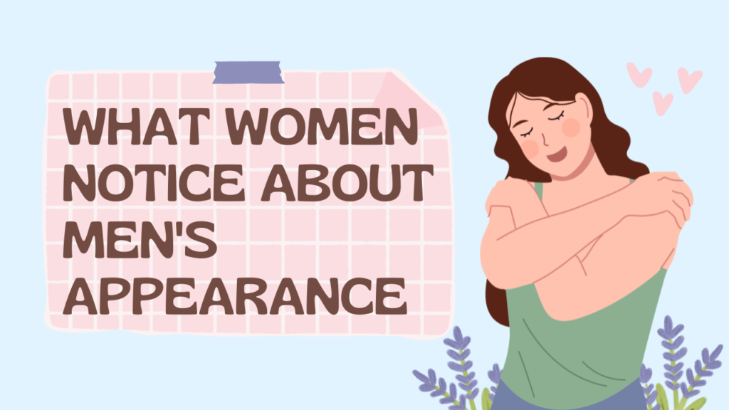 What Women Notice About Men's Appearance