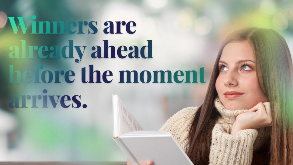 Winners are already ahead before the moment arrives.