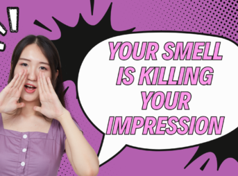 YOUR SMELL IS KILLING YOUR IMPRESSION
